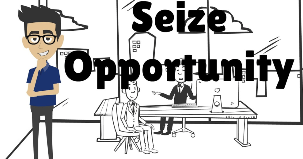 Seize the Opportunity